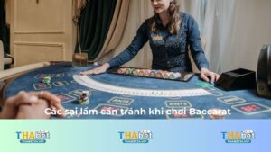 Những sai lầm cần tránh khi chơi Baccarat